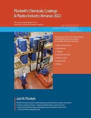 Plunkett's Chemicals, Coatings & Plastics Industry Almanac 2022: Chemicals, Coatings & Plastics Industry Market Research, Statistics, Trends a
