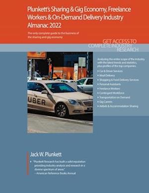 Plunkett's Sharing & Gig Economy, Freelance Workers & On-Demand Delivery Industry Almanac 2022: Sharing & Gig Economy, Freelance Workers & On-Demand D