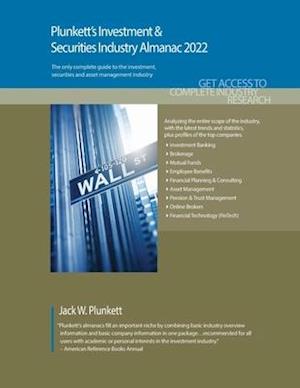 Plunkett's Investment & Securities Industry Almanac 2022: Investment & Securities Industry Market Research, Statistics, Trends and Leading Companies