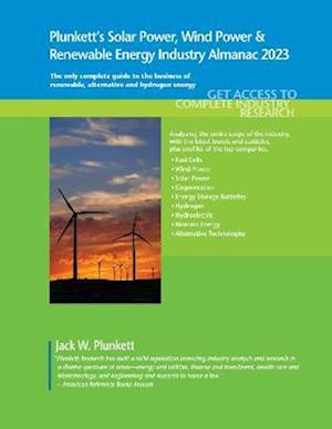 Plunkett's Solar Power, Wind Power & Renewable Energy Industry Almanac 2023: Solar Power, Wind Power & Renewable Energy Industry Market Research, Stat