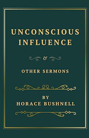 Unconscious Influence and Other Sermons