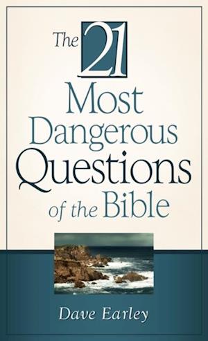 21 Most Dangerous Questions Of The Bible