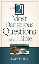 21 Most Dangerous Questions Of The Bible