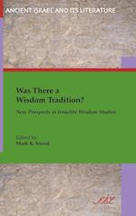 Was There a Wisdom Tradition? New Prospects in Israelite Wisdom Studies