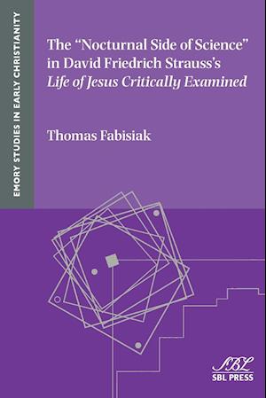 The "Nocturnal Side of Science" in David Friedrich Strauss's Life of Jesus Critically Examined