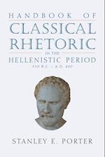 Handbook of Classical Rhetoric in the Hellenistic Period (330 B.C. - A.D. 400)