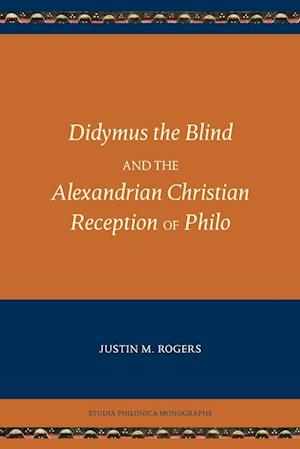 Didymus the Blind and the Alexandrian Christian Reception of Philo