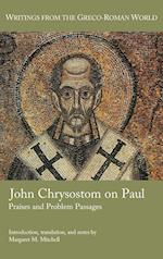 John Chrysostom on Paul: Praises and Problem Passages 