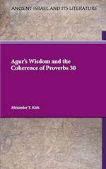 Agur's Wisdom and the Coherence of Proverbs 30