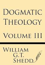 Dogmatic Theology (Volume III)