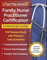 Family Nurse Practitioner Certification Exam Study Guide: FNP Review Book with Practice Test Questions [Includes Detailed Answer Explanations] 