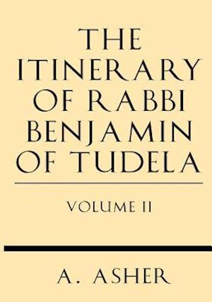 The Itinerary of Rabbi Benjamin of Tudela Vol II