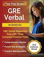 GRE Verbal Workbook: GRE Verbal Reasoning Prep with Three Complete Practice Tests [3rd Edition Book] 