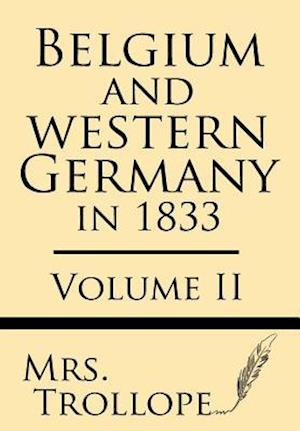 Belgium and Western Germany in 1833 (Volume II)