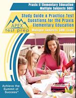 Praxis II Elementary Education Multiple Subjects 5001 Study Guide & Practice Test Questions for the Praxis Elementary Education Multiple Subjects 5001 Exam