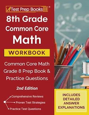 8th Grade Common Core Math Workbook: Common Core Math Grade 8 Prep Book and Practice Questions [2nd Edition]