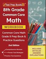 8th Grade Common Core Math Workbook: Common Core Math Grade 8 Prep Book and Practice Questions [2nd Edition] 