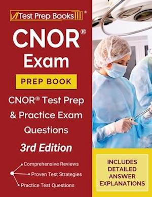 CNOR Exam Prep Book: CNOR Test Prep and Practice Test Questions [3rd Edition]