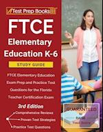FTCE Elementary Education K-6 Study Guide: FTCE Elementary Education Exam Prep and Practice Test Questions for the Florida Teacher Certification Exam 