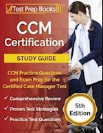 CCM Certification Study Guide: CCM Practice Questions and Exam Prep for the Certified Case Manager Test [5th Edition] 