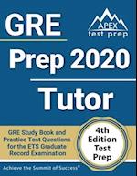 GRE Prep 2020 Tutor: GRE Study Book and Practice Test Questions for the ETS Graduate Record Examination [4th Edition Test Prep] 