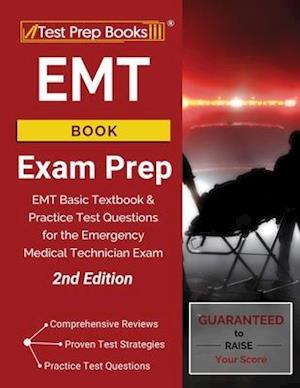 EMT Book Exam Prep: EMT Basic Textbook and Practice Test Questions for the Emergency Medical Technician Exam [2nd Edition]