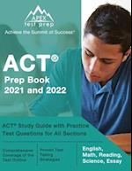 ACT Prep Book 2021 and 2022: ACT Study Guide with Practice Test Questions for All Sections [English, Math, Reading, Science, Essay] 