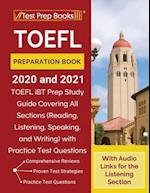 TOEFL Preparation Book 2020 and 2021: TOEFL iBT Prep Study Guide Covering All Sections (Reading, Listening, Speaking, and Writing) with Practice Test 