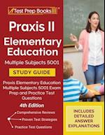 Praxis II Elementary Education Multiple Subjects 5001 Study Guide: Praxis Elementary Education Multiple Subjects 5001 Exam Prep and Practice Test Ques