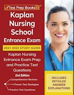 Kaplan Nursing School Entrance Exam 2021-2022 Study Guide: Kaplan Nursing Entrance Exam Prep and Practice Test Questions [2nd Edition] 