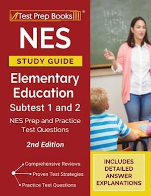 NES Study Guide Elementary Education Subtest 1 and 2: NES Prep and Practice Test Questions [2nd Edition]