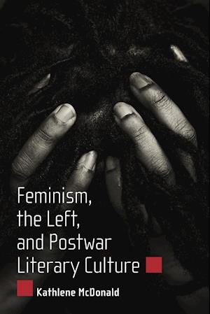 Feminism, the Left, and Postwar Literary Culture