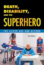 Death, Disability, and the Superhero