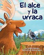 El Alce Y La Urraca (Moose and Magpie)