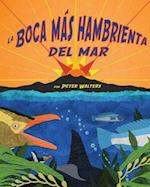 La Boca Más Hambrienta del Mar (Hungriest Mouth in the Sea, The)