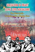 Socialism Is Dead! Long Live Socialism! The Marx Code-Socialism with a Human Face (A New World Order)