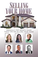 Selling Your Home: America's Top Agents Share Their Tips on Selling Your Home 