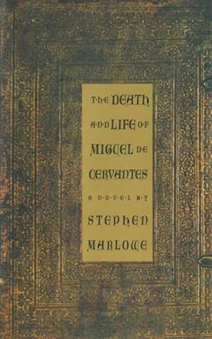 Death and Life of Miguel De Cervantes: A Novel