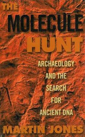 Molecule Hunt: Archaeology and the Search for Ancient DNA