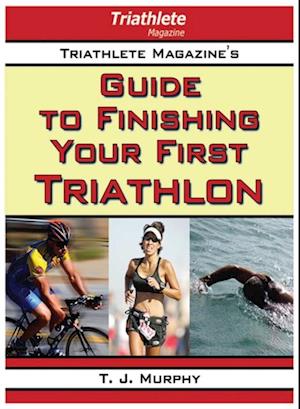 Triathlete Magazine's Guide to Finishing Your First Triathlon