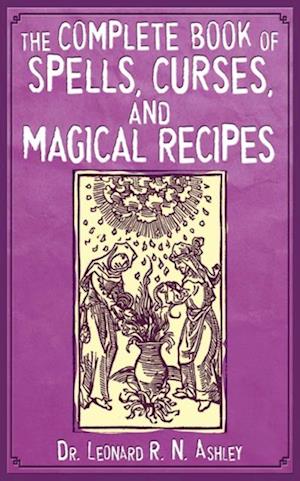 Complete Book of Spells, Curses, and Magical Recipes