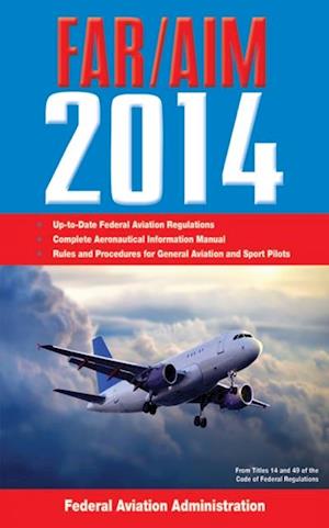 Federal Aviation Regulations/Aeronautical Information Manual 2014
