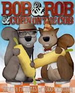 Bob & Rob & Corn on the Cob