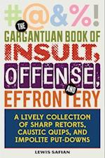 The Gargantuan Book of Insult, Offense, and Effrontery