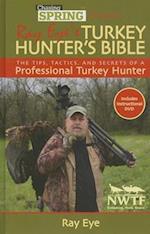 Chasing Spring Presents Ray Eye's Turkey Hunter's Bible