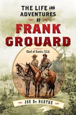 Life and Adventures of Frank Grouard