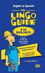 The Lingo Guide for Builders; La Lingo Guide Para Constructores