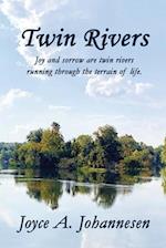 Twin Rivers: Joy and sorrow are twin rivers running through the terrain of life. 