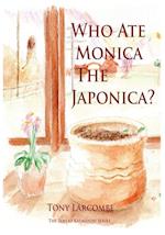 Who Ate Monica the Japonica