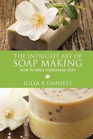 The Intricate Art of Soap Making